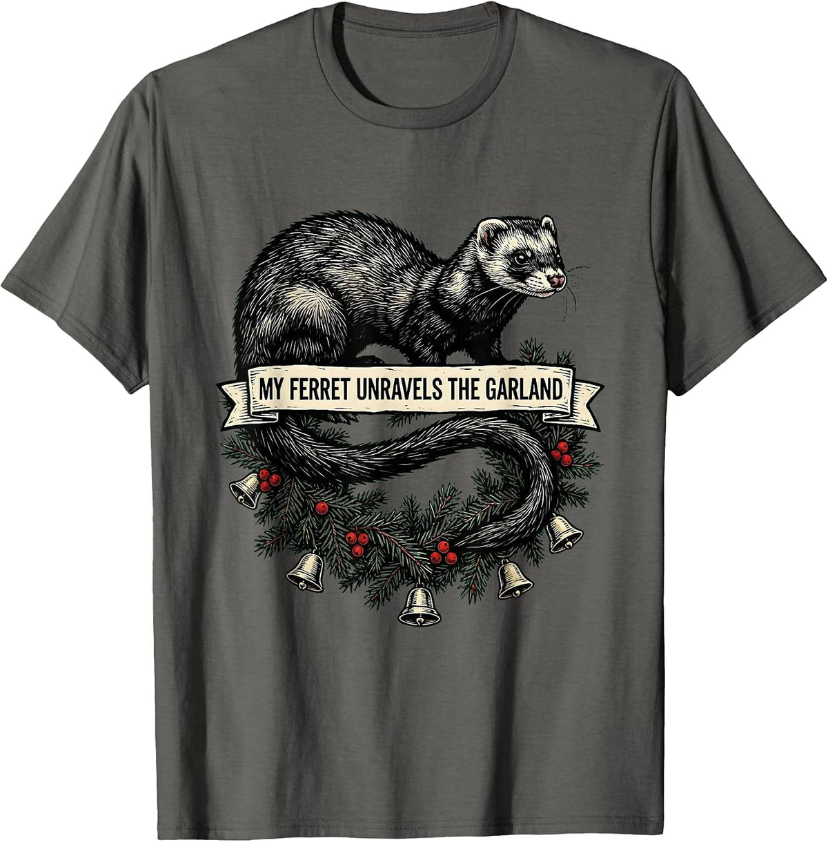 My Ferret Unravels The Garland Funny Ferret Lover Christmas T-Shirt - Asphalt Grey