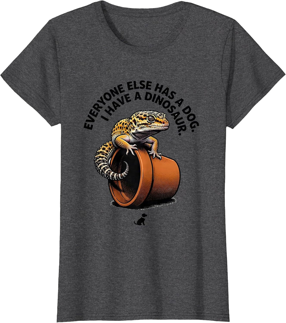 Women's Everyone Else Has A Dog. I Have A Dinosaur. Reptile Lover T-Shirt - Dark Heather Grey