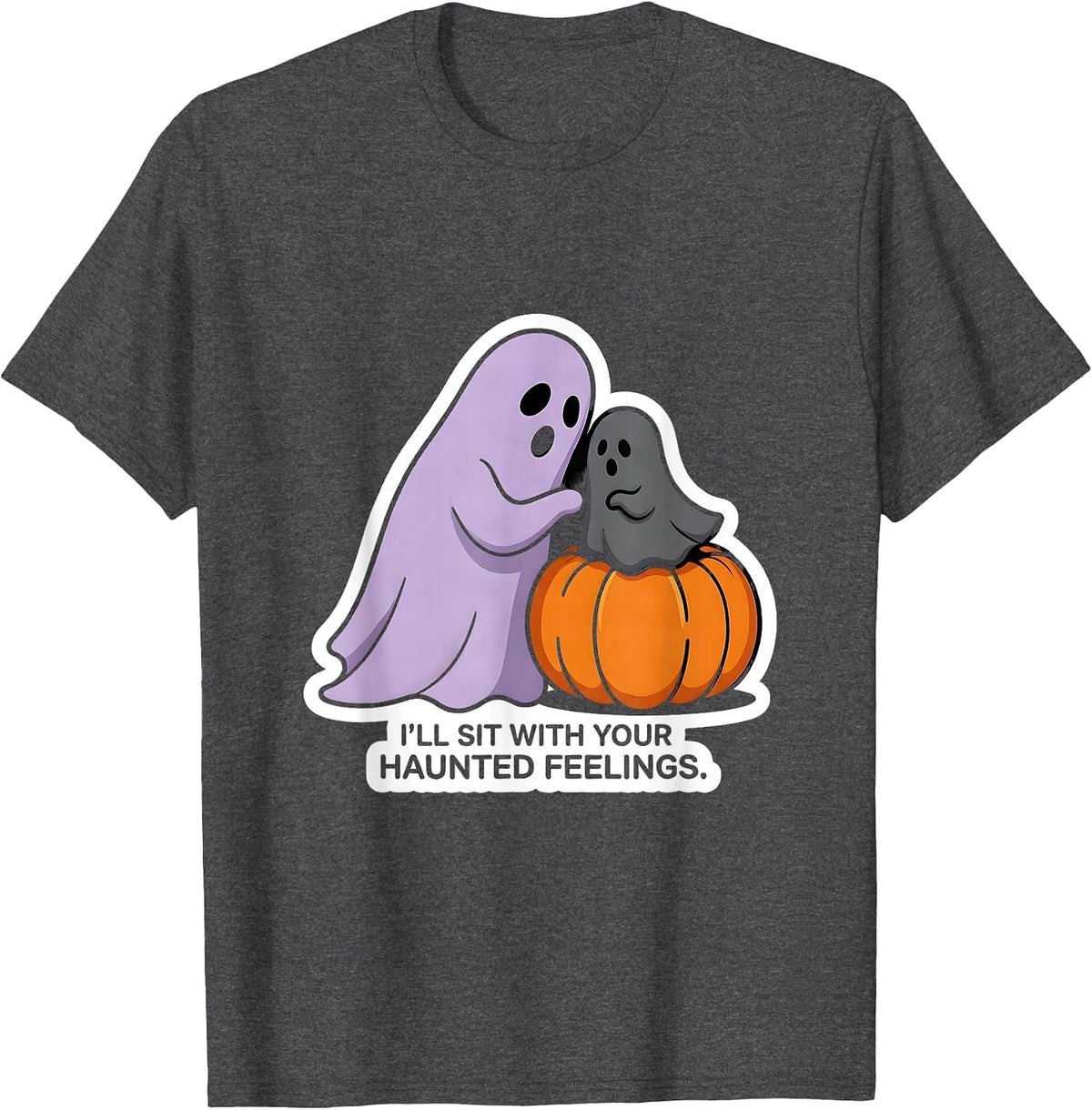 Men's I'll Sit With Your Haunted Feelings Funny Ghost Mental T-Shirt - Dark Heather Grey