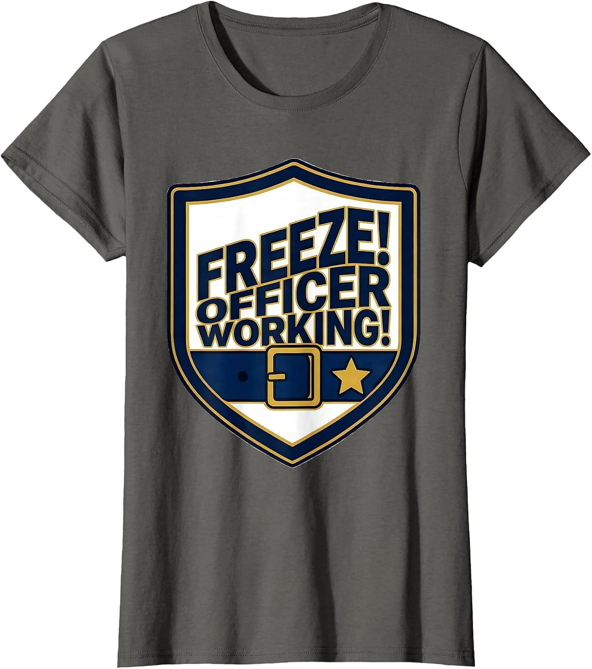 Women's Freeze! Officer Working! Police Officer Halloween Costume T-Shirt - Asphalt Grey