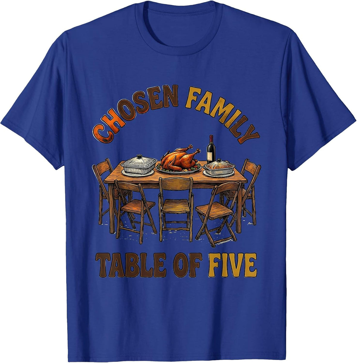 Men's Chosen Family Table Of Five Funny Friendsgiving Potluck T-Shirt - Royal Blue