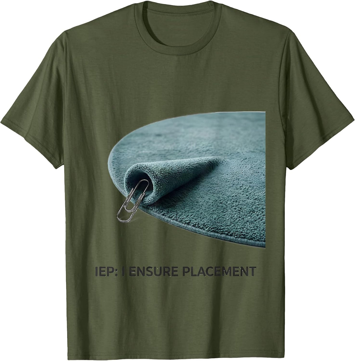 Men's IEP: I Ensure Placement Special Education Teacher Autism T-Shirt - Olive Green