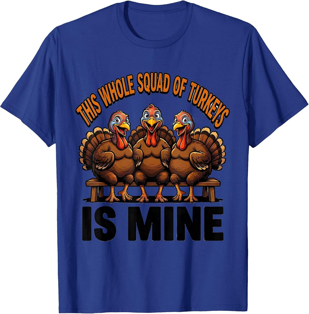 Men's This Whole Squad Of Turkeys Is Mine Funny Family T-Shirt - Royal Blue