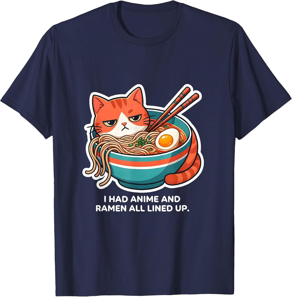 I Had Anime And Ramen All Lined Up Funny Kawaii Cat Anime T-Shirt - Navy Blue