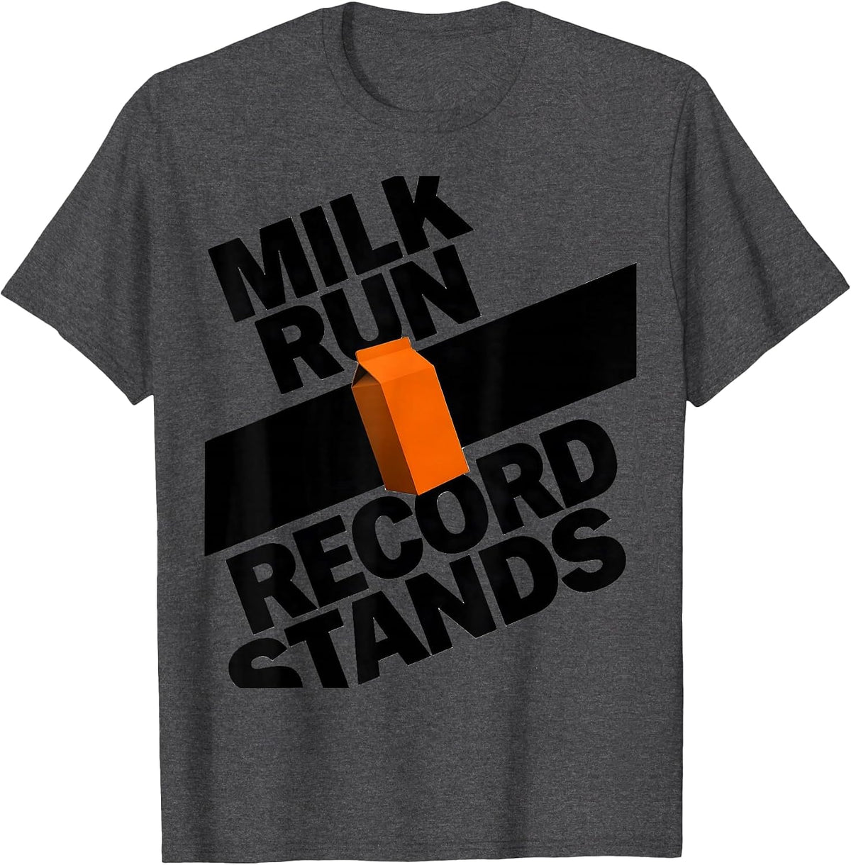 Milk Run: Record Stands Funny Dad Humor Gift T-Shirt - Dark Heather Grey