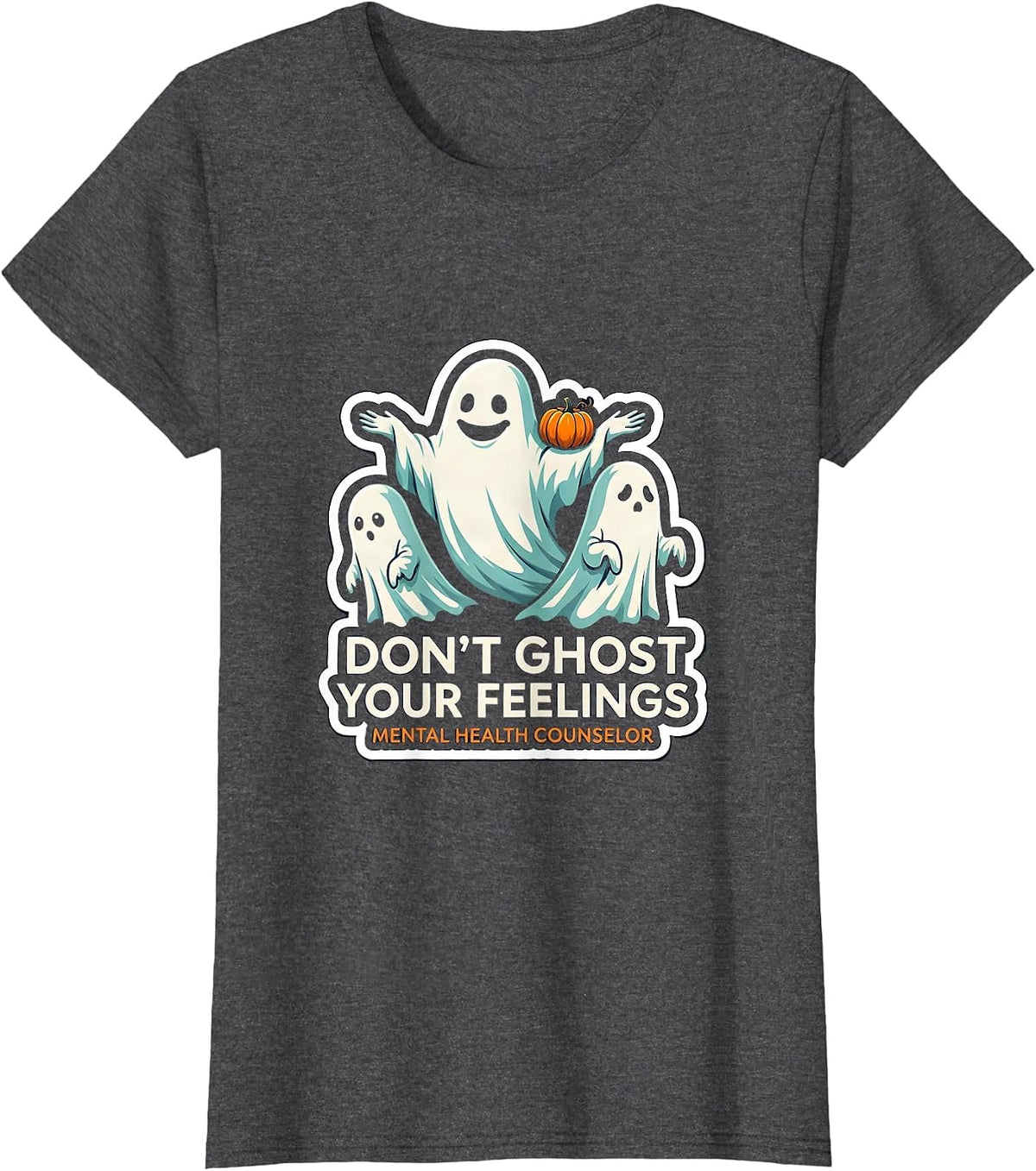 Women's Don't Ghost Your Feelings Mental Health Counselor T-Shirt - Dark Heather Grey
