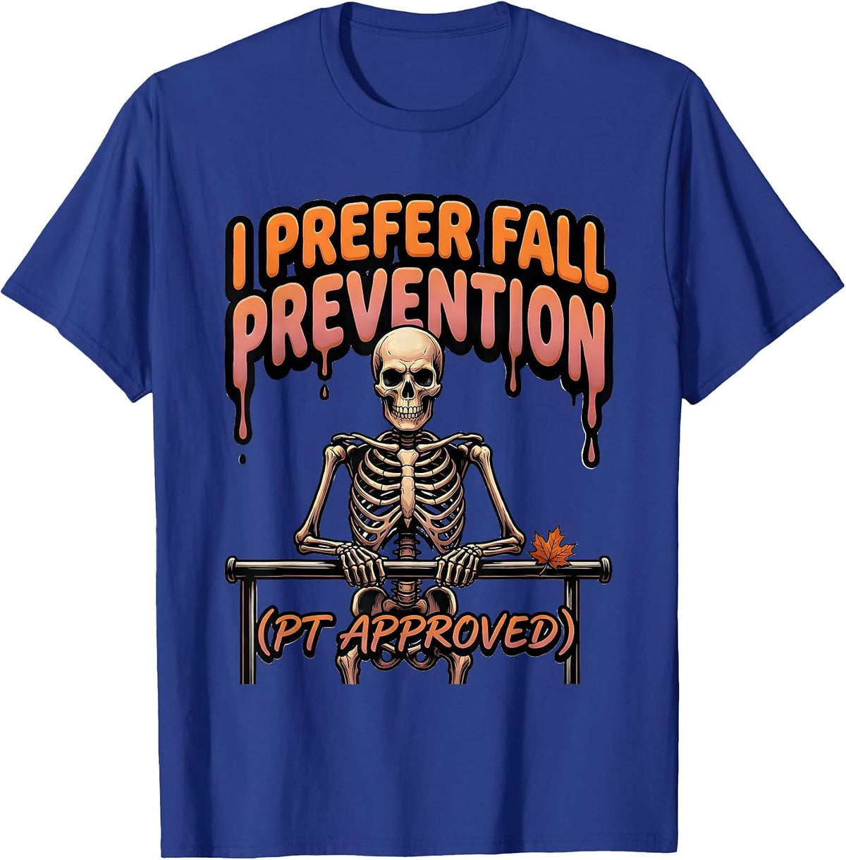 Men's I Prefer Fall Prevention PT Approved Funny Skeleton T-Shirt - Royal Blue