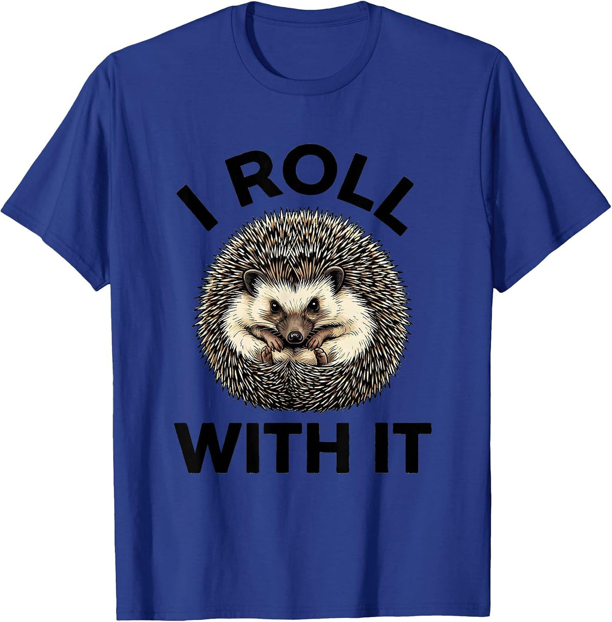 Men's I Roll With It Cute Hedgehog Lover Funny Animal Humor T-Shirt - Royal Blue