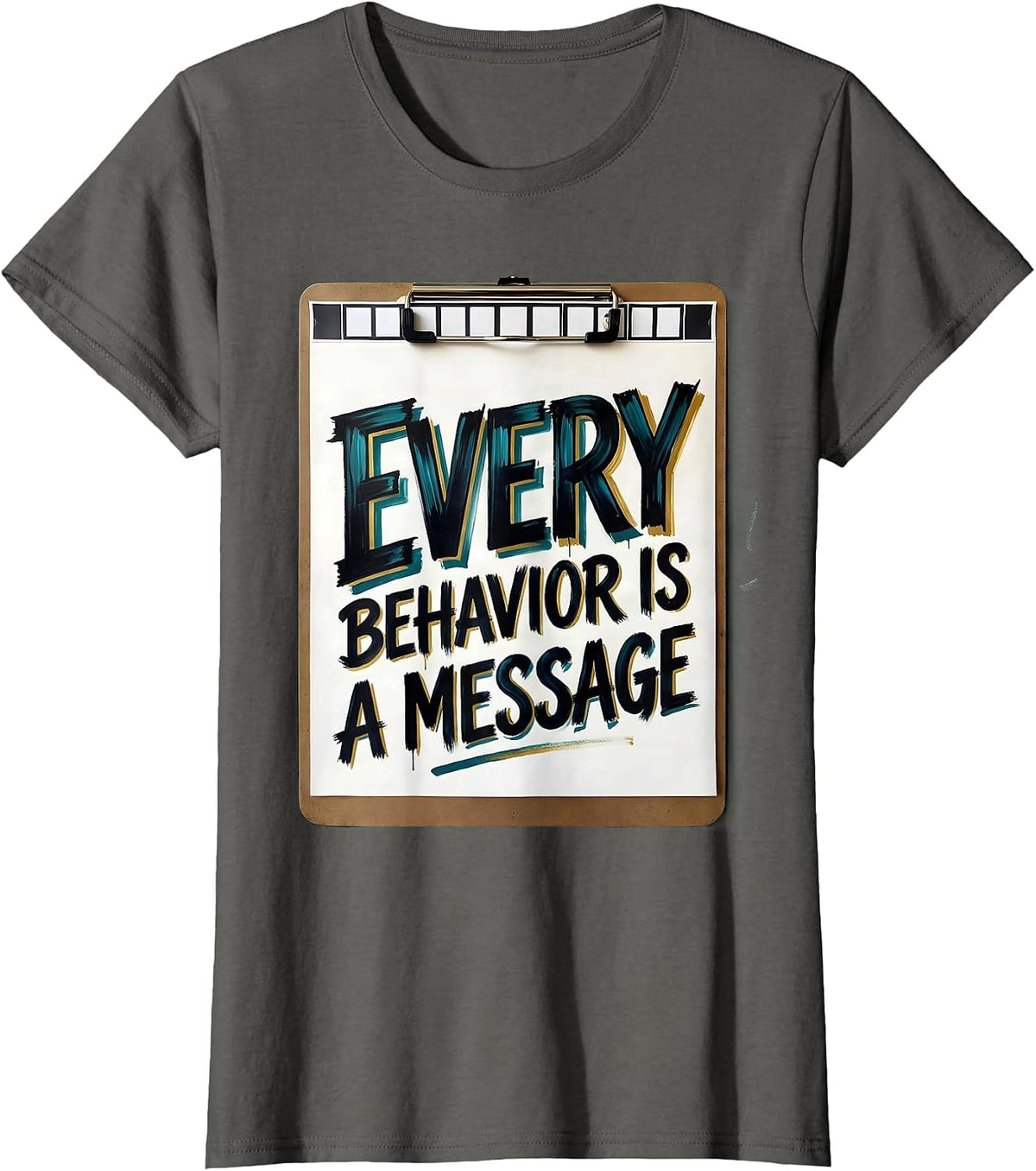 Women's Every Behavior Is A Message Special Education Teacher Autism T-Shirt - Asphalt Grey