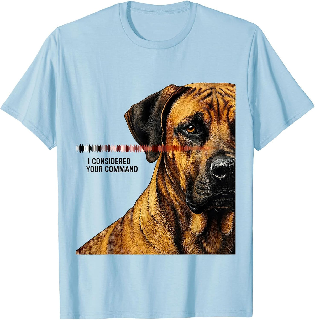 Men's I Considered Your Command Rhodesian Ridgeback Owner Dog T-Shirt - Baby Blue
