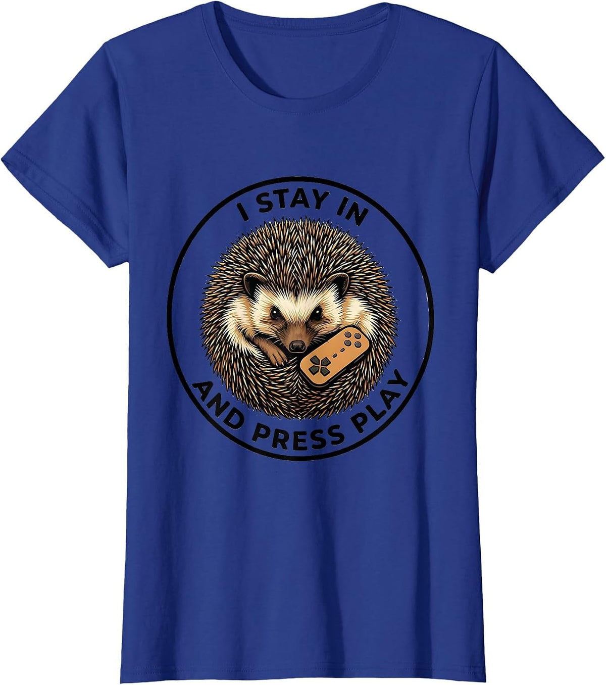 Women's I Stay In And Press Play Whimsical Hedgehog Gamer Animal T-Shirt - Royal Blue