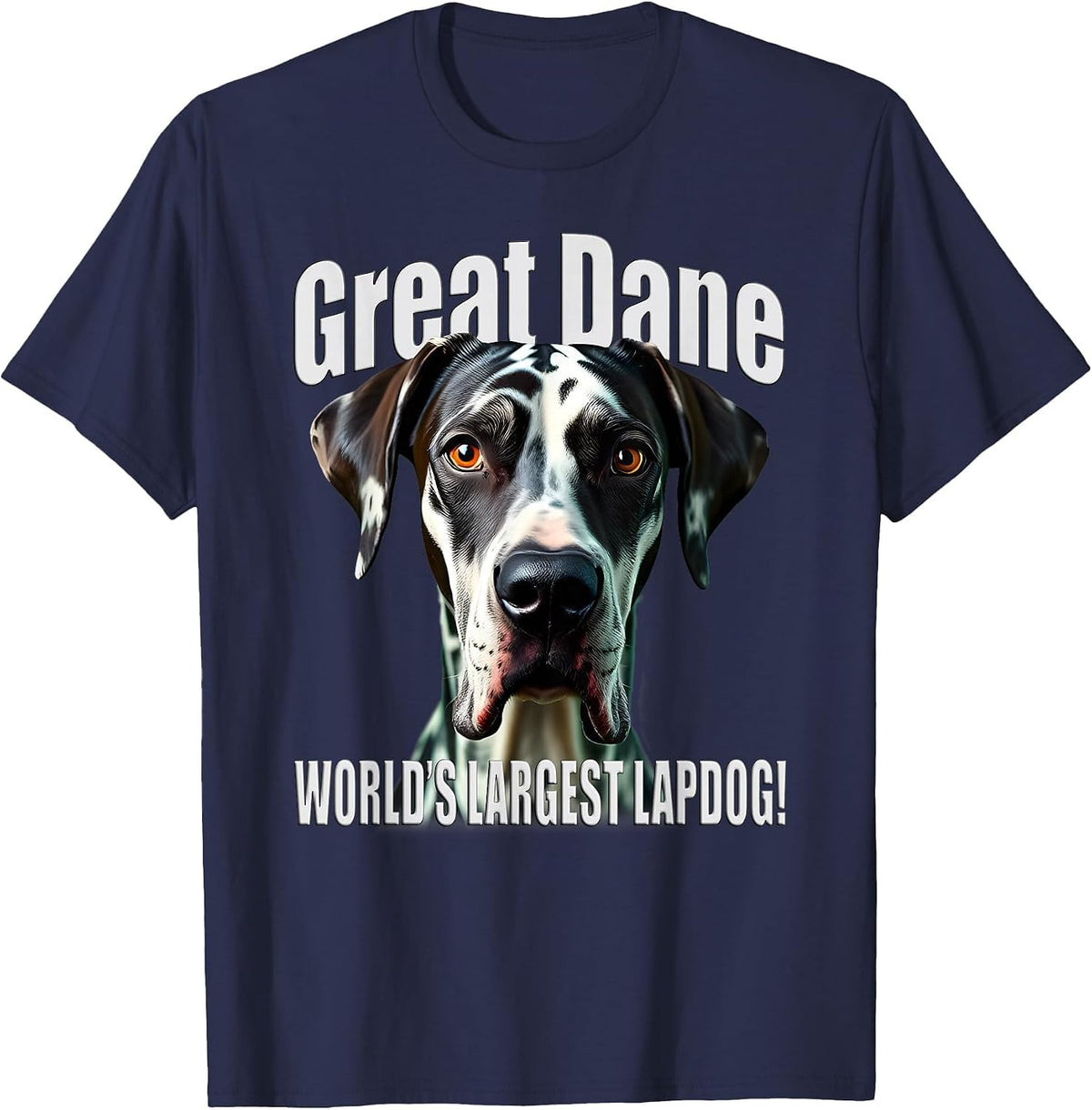 Great Dane - World’s Largest Lapdog! - Harlequin Great Dane T-Shirt - Navy Blue