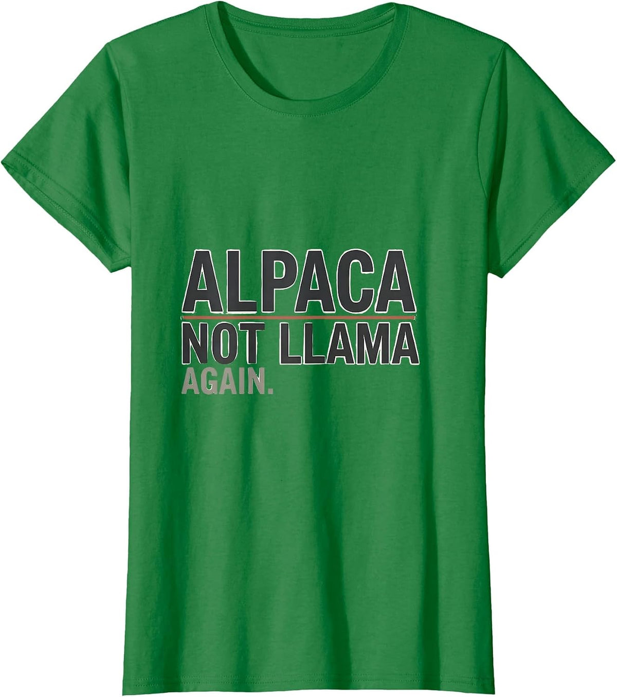 Alpaca Not Llama Again Funny Alpaca Lover Men Novelty T-Shirt - Kelly Green