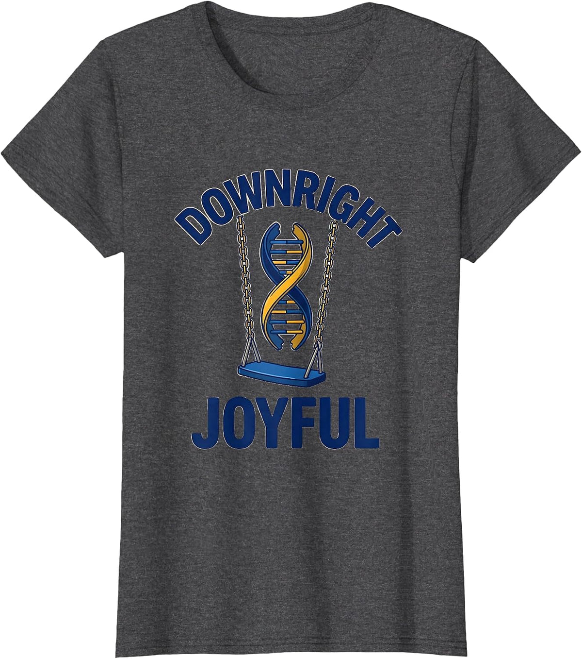 Women's Downright Joyful Sentimental Down Syndrome Awareness Support T-Shirt - Dark Heather Grey
