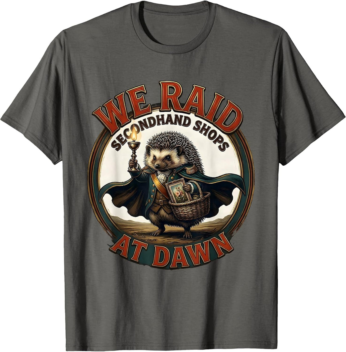 Men's We Raid Secondhand Shops At Dawn Funny Hedgehog Thrifting T-Shirt - Asphalt Grey