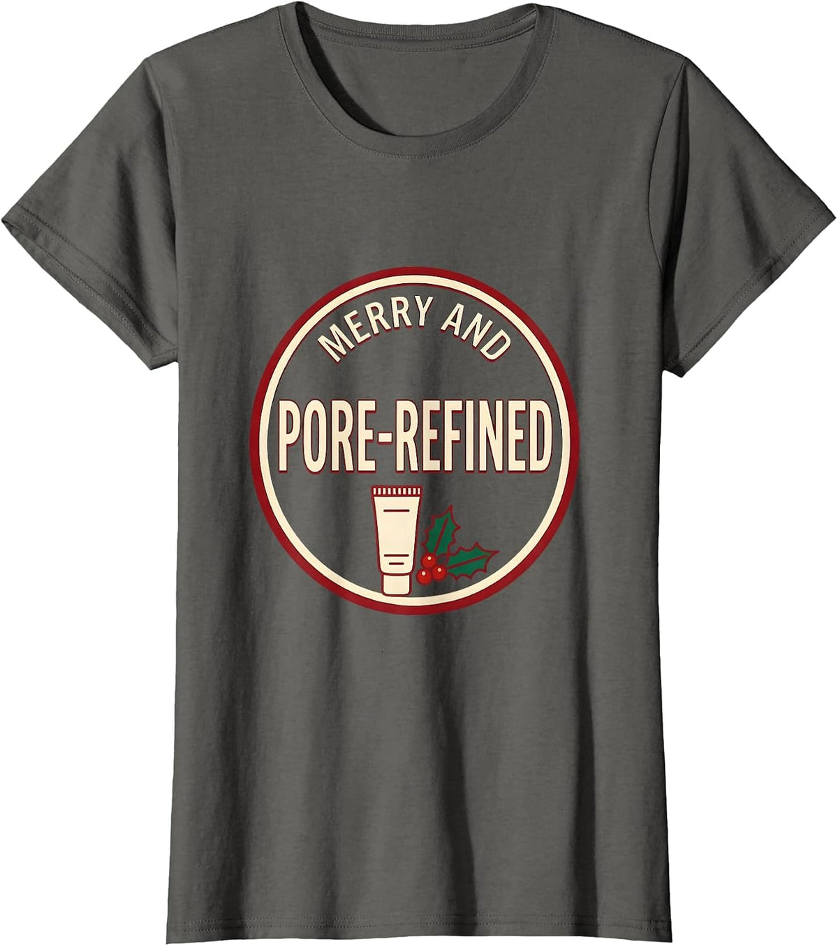 Women's Merry And Pore-Refined Funny Esthetician Dermatology T-Shirt - Asphalt Grey