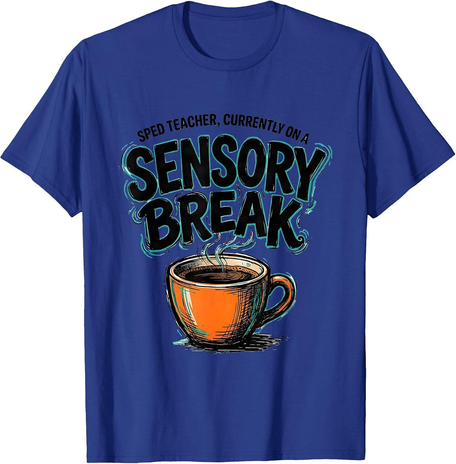 SPED Teacher, Currently On A Sensory Break Humor T-Shirt - Royal Blue