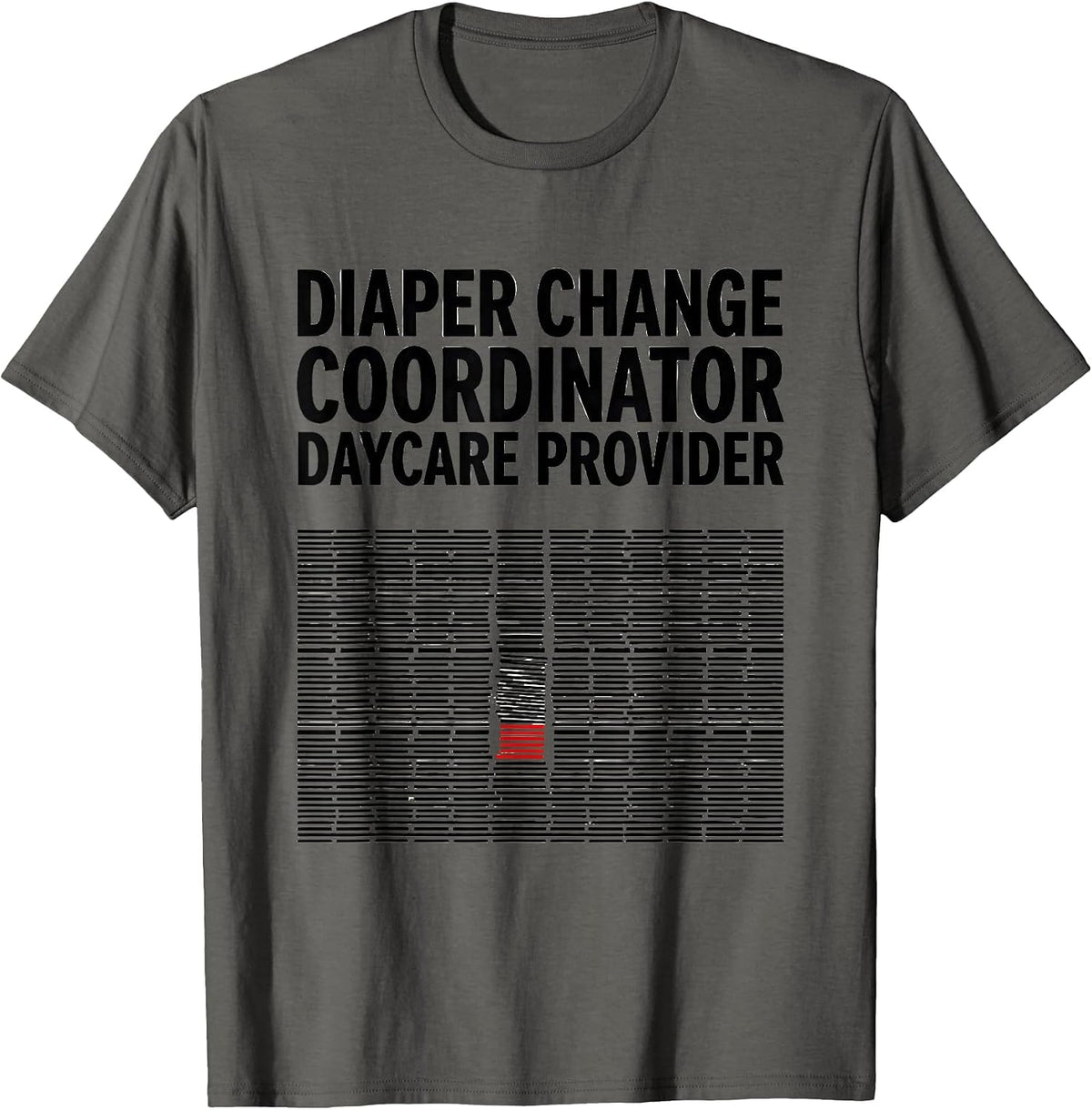 Diaper Change Coordinator Daycare Provider Humor T-Shirt - Asphalt Grey