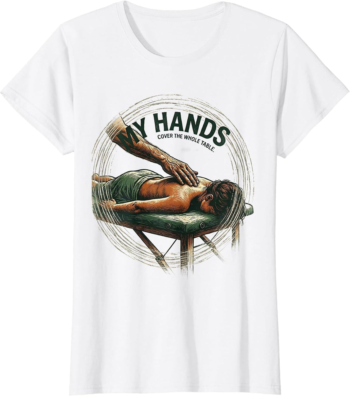 Women's My Hands Cover The Whole Table Funny Massage Therapist T-Shirt - White