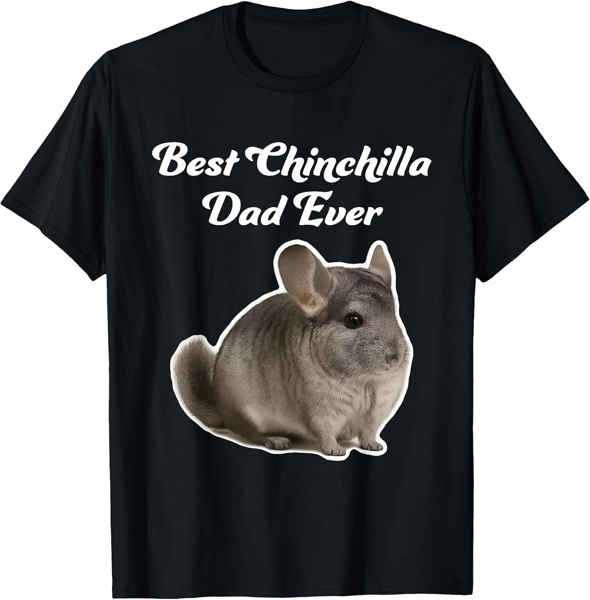 Best Chinchilla Dad Ever - Gray Chinchilla T-Shirt - Black