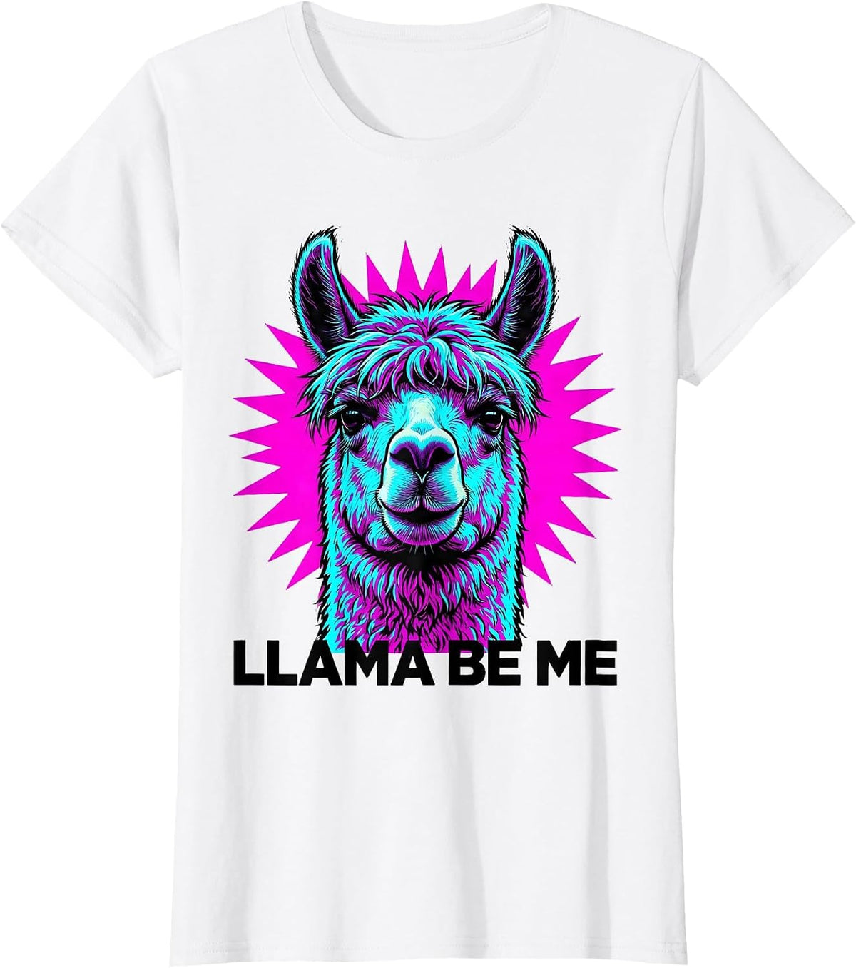 Women's Llama Be Me Funny Alpaca Pun Novelty Humor T-Shirt - White