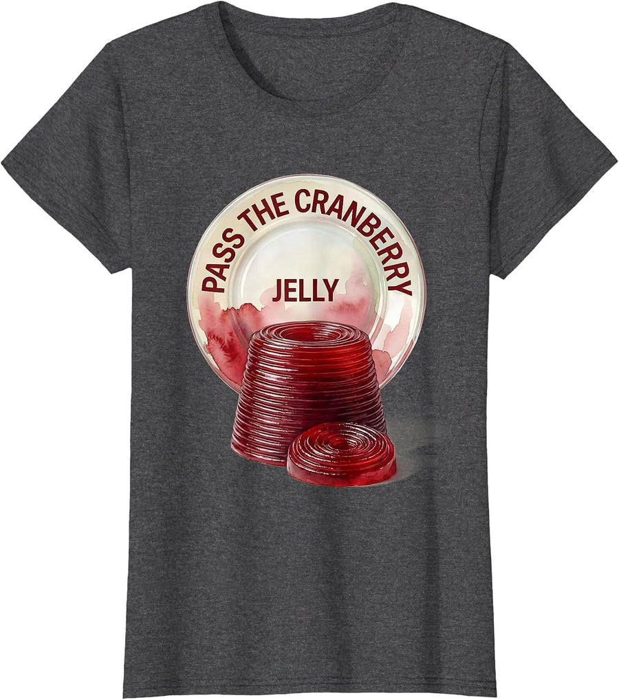 Women's Pass The Cranberry Jelly Funny Thanksgiving Food Humor T-Shirt - Dark Heather Grey
