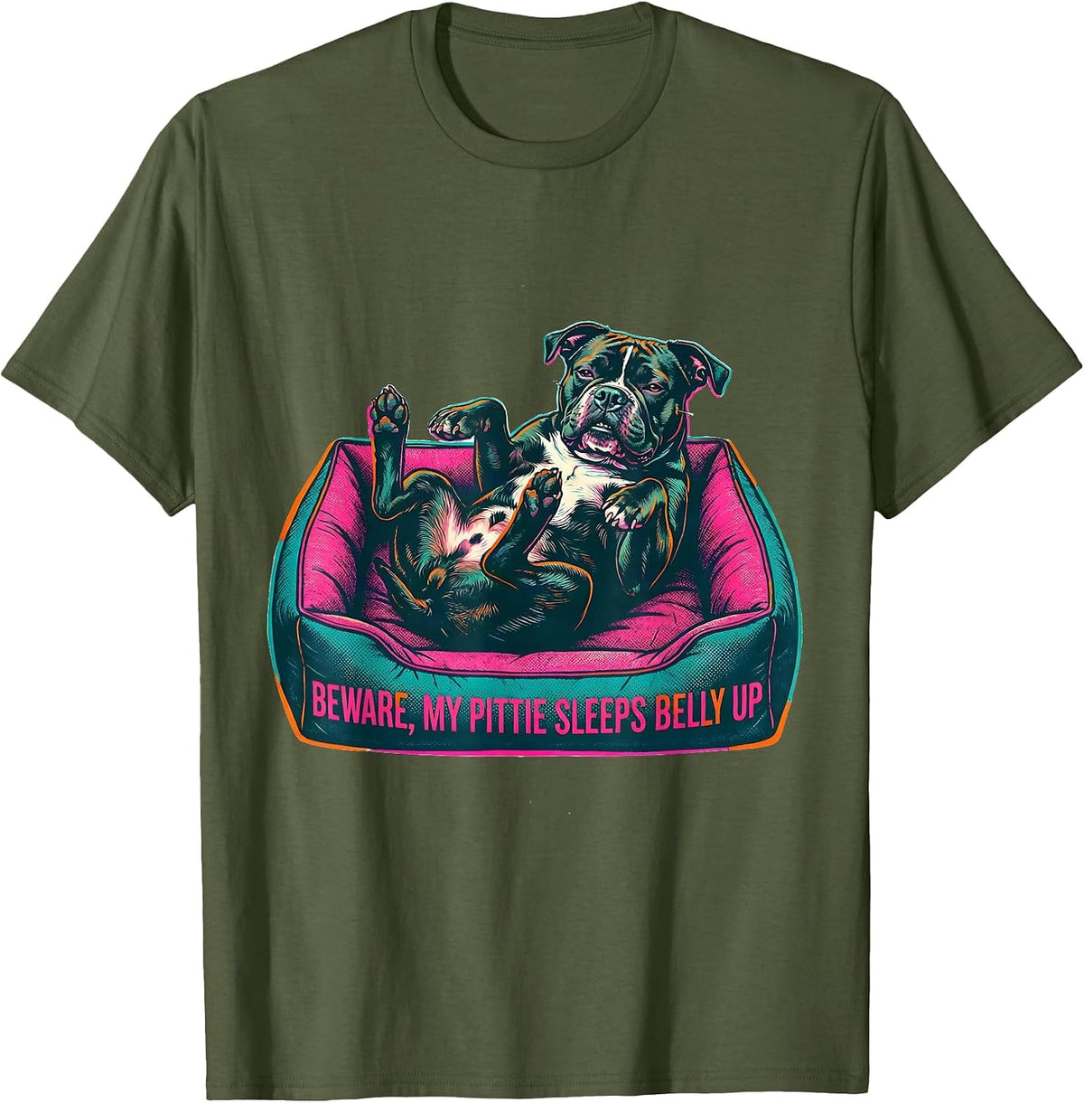 Beware, My Pittie Sleeps Belly Up Funny Pitbull Dog Mom T-Shirt - Olive Green