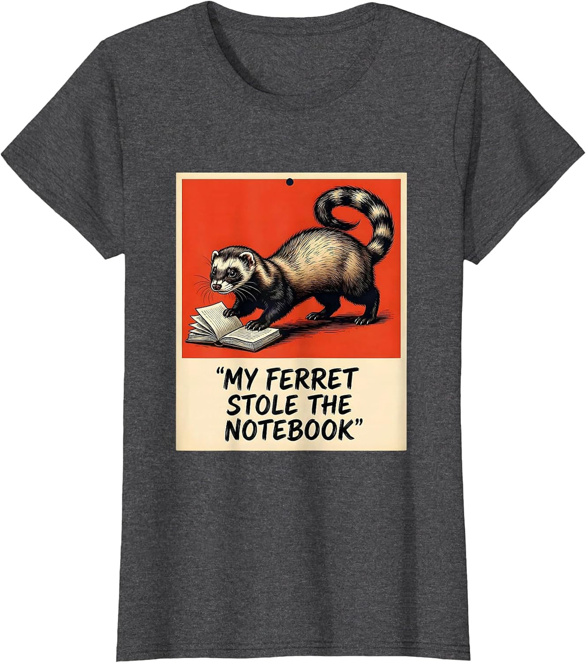 Women's My Ferret Stole The Notebook Funny Ferret Lover Gift T-Shirt - Dark Heather Grey