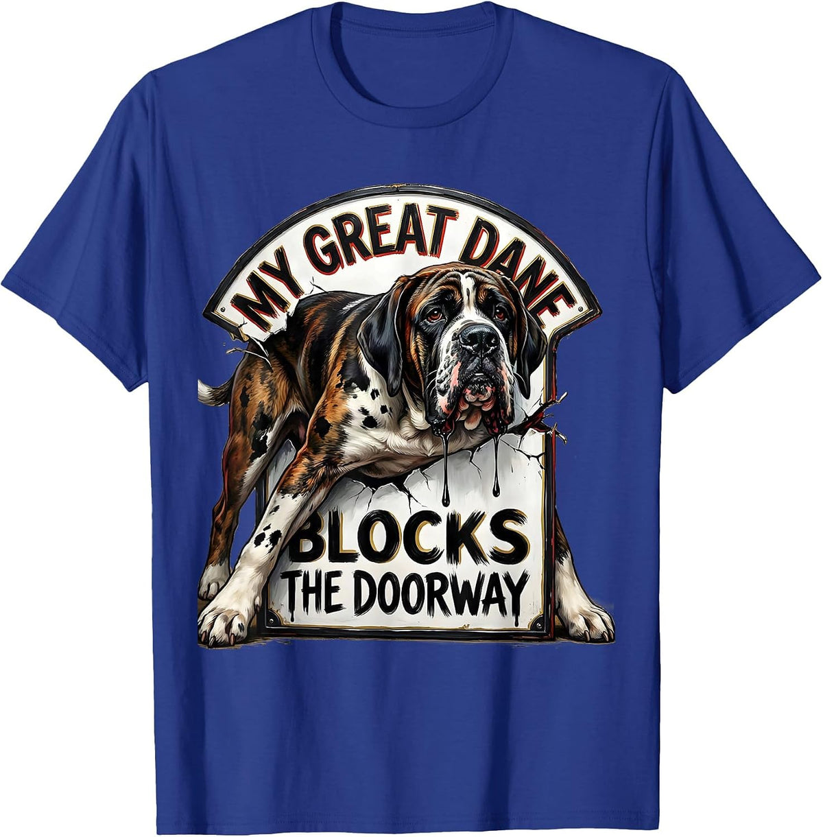 My Great Dane Blocks The Doorway Funny Great Dane Dog Mom T-Shirt - Royal Blue