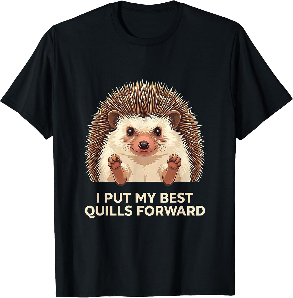 Men's I Put My Best Quills Forward Cute Hedgehog Lover Humor T-Shirt - Black