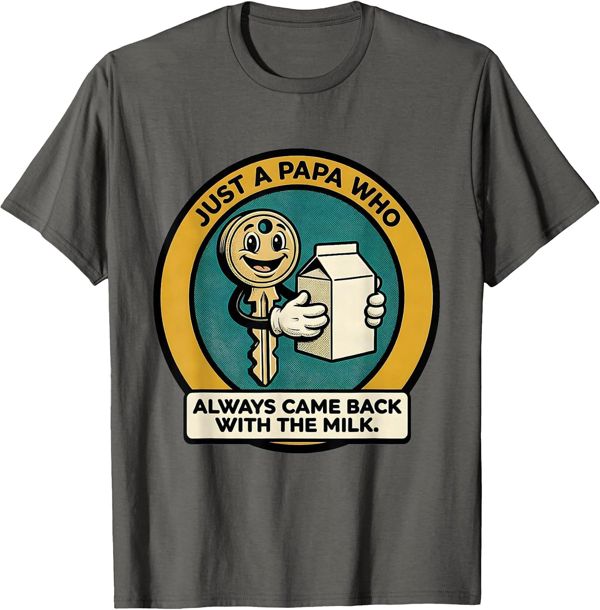 Just A Papa Who Always Came Back With The Milk Funny T-Shirt - Asphalt Grey