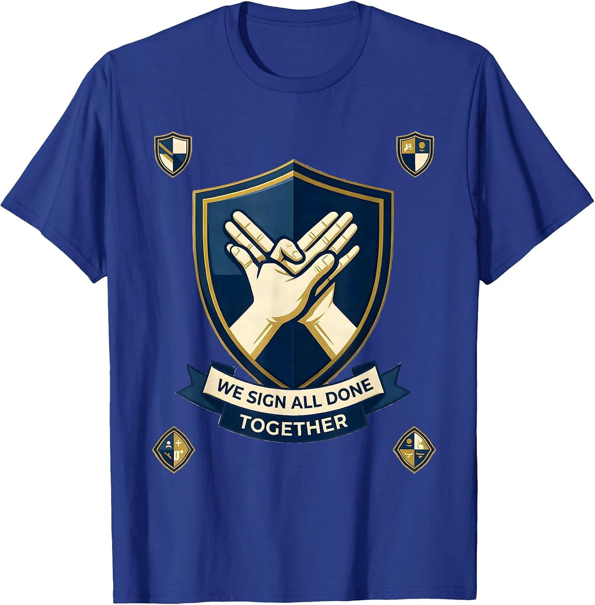 Men's We Sign All Done Together SPED Teacher Sign Language Humor T-Shirt - Royal Blue