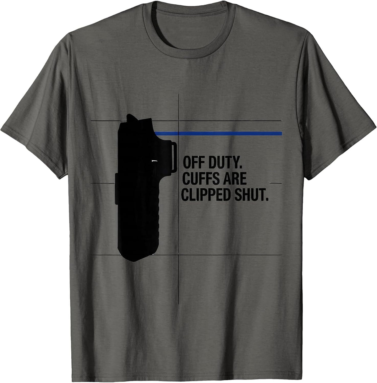 Off Duty Cuffs Are Clipped Shut Funny Police Officer Gift T-Shirt - Asphalt Grey