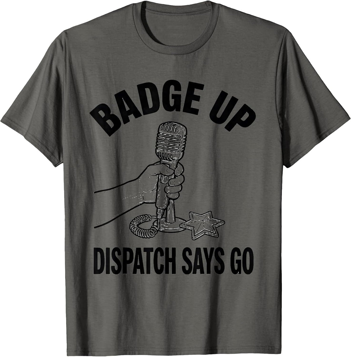 Badge Up, Dispatch Says Go Funny Police Officer Kids Toddler T-Shirt - Asphalt Grey