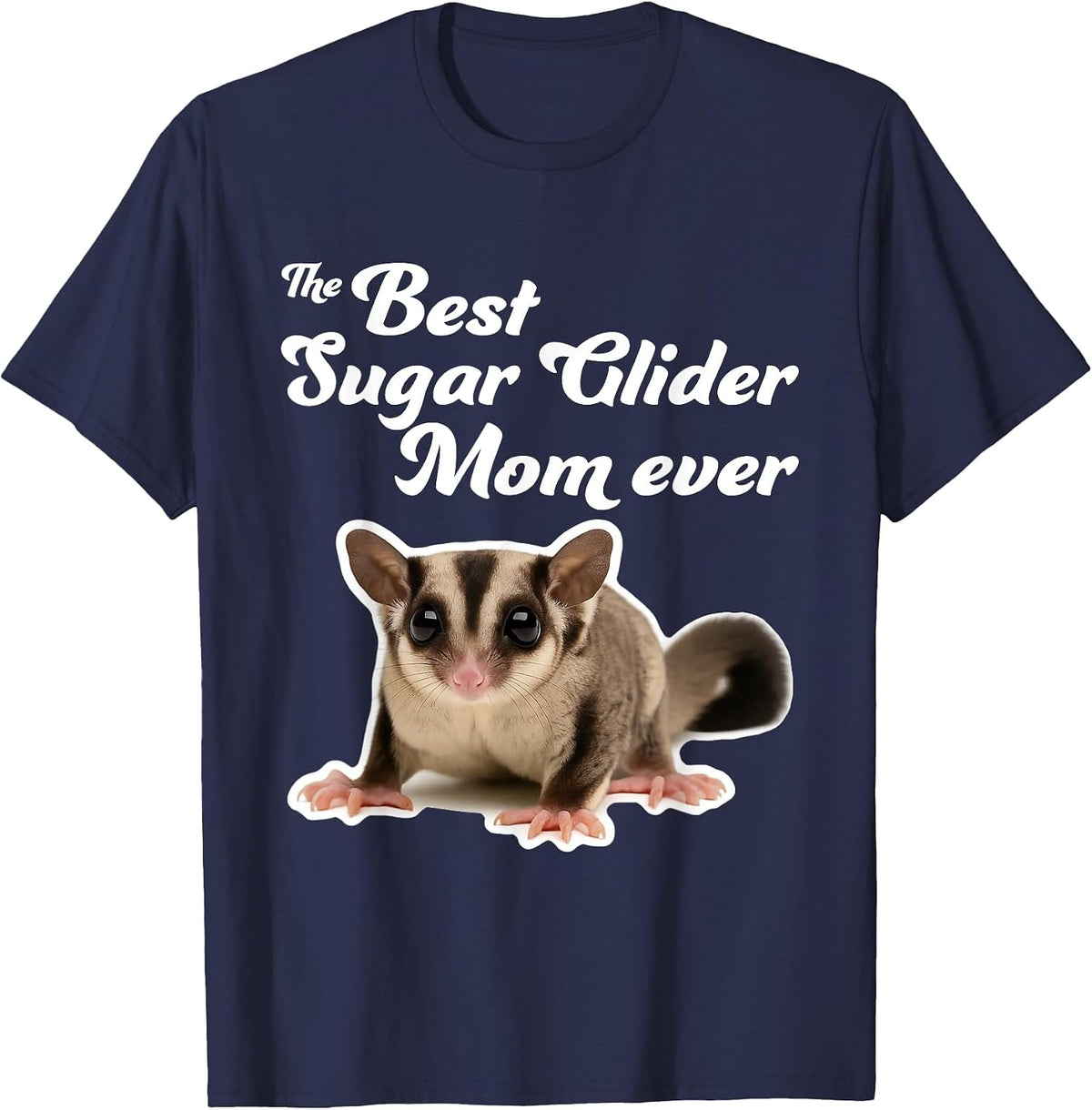 The Best Sugar Glider Mom Ever - Sugar Gliders T-Shirt - Navy Blue
