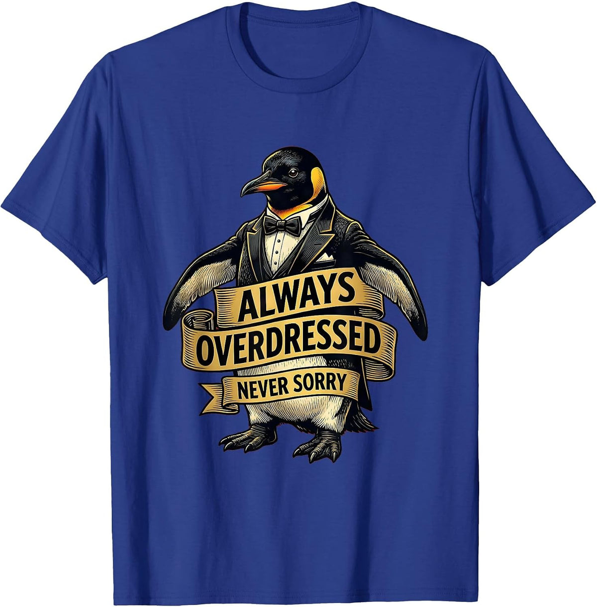 Always Overdressed Never Sorry Tuxedo Design T-Shirt - Royal Blue