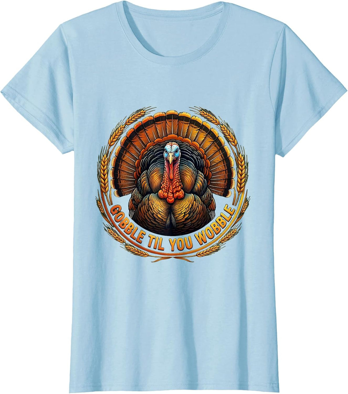 Gobble Til You Wobble Thanksgiving Design T-Shirt - Baby Blue