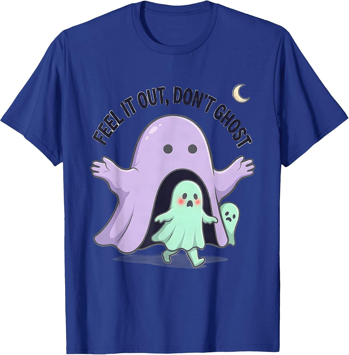 Feel It Out, Don't Ghost Funny Ghost Halloween Mental Health T-Shirt - Royal Blue