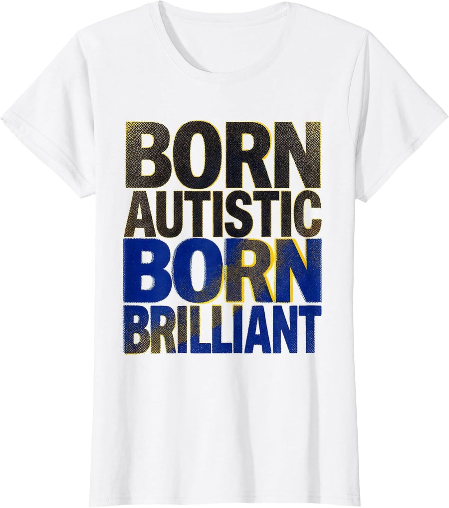 Women's Born Autistic Born Brilliant Awareness Design T-Shirt - White
