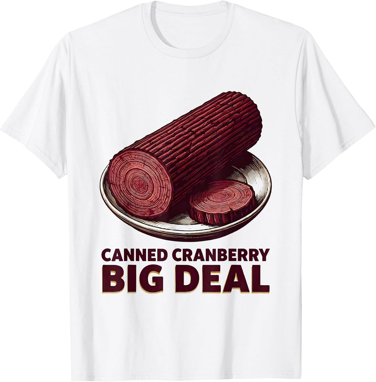 Men's Canned Cranberry Big Deal Funny Thanksgiving Food Matching T-Shirt - White