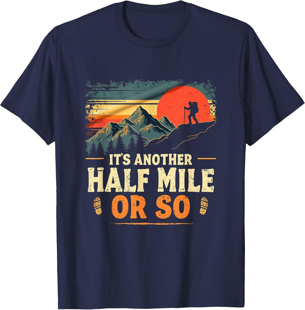 It's Another Half Mile Or So, Retro Vintage Hiking Adventure T-Shirt - Navy Blue