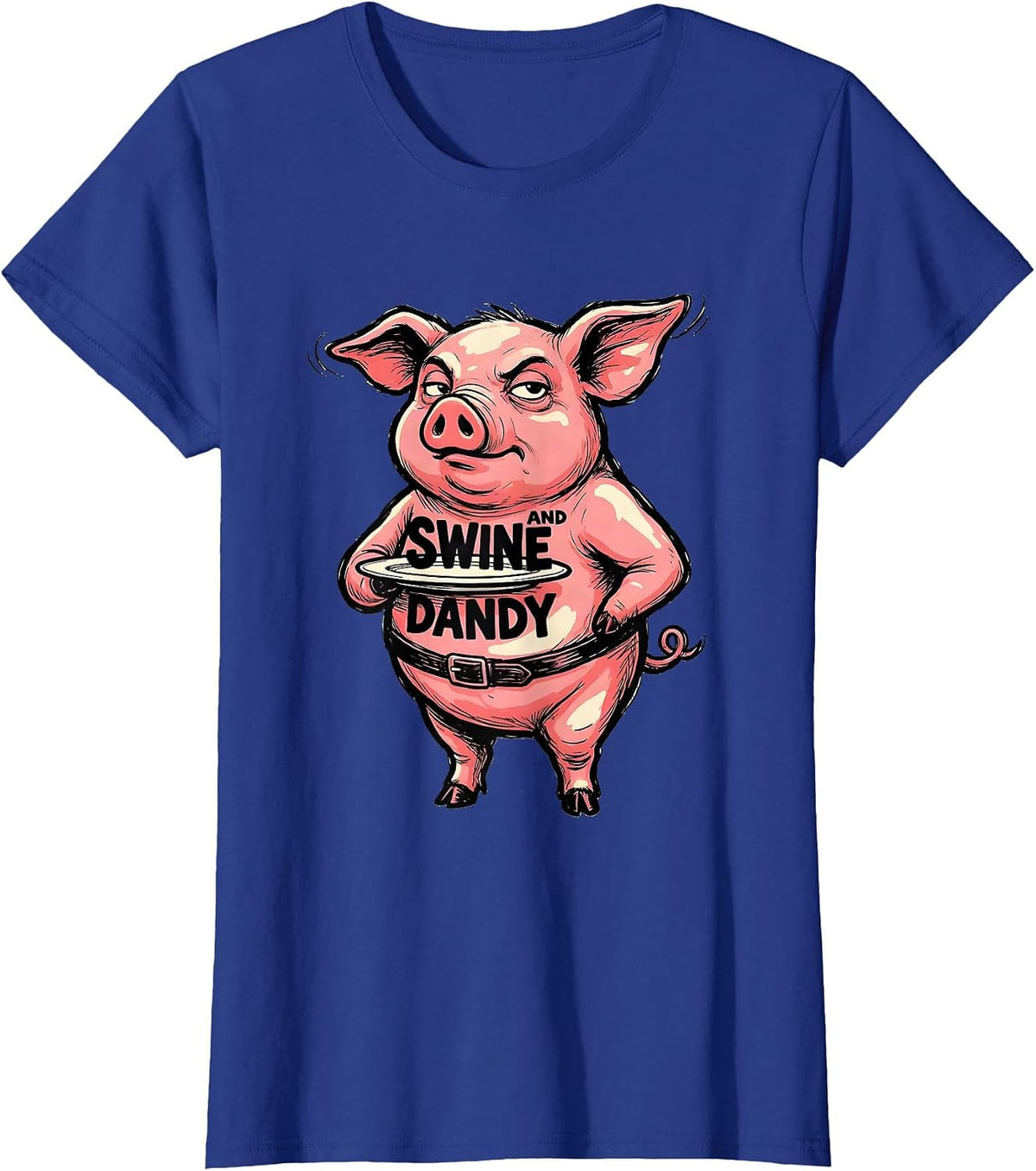 Women's Swine And Dandy Funny Pig Lover Farm Animal Humor T-Shirt - Royal Blue
