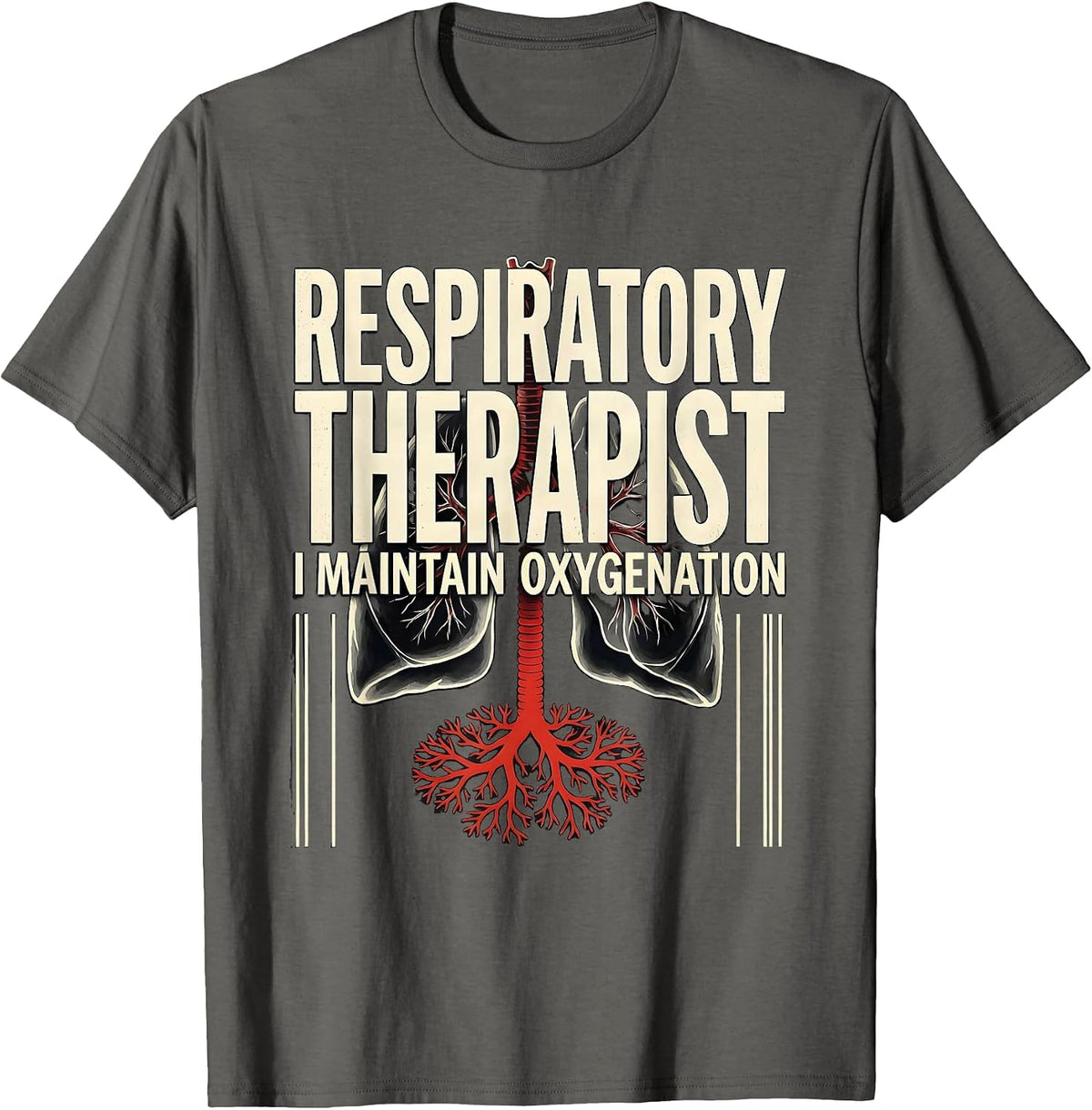 Men's Respiratory Therapist. I Maintain Oxygenation Occupational T-Shirt - Asphalt Grey