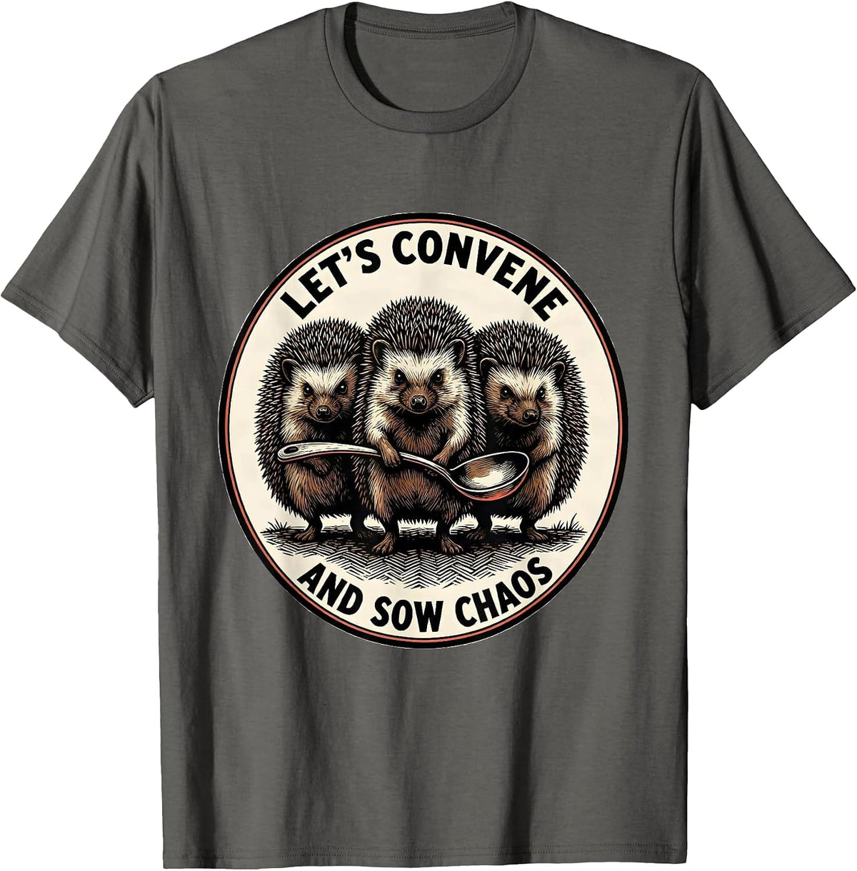 Men's Let's Convene And Sow Chaos Funny Hedgehog Absurdist Humor T-Shirt - Asphalt Grey