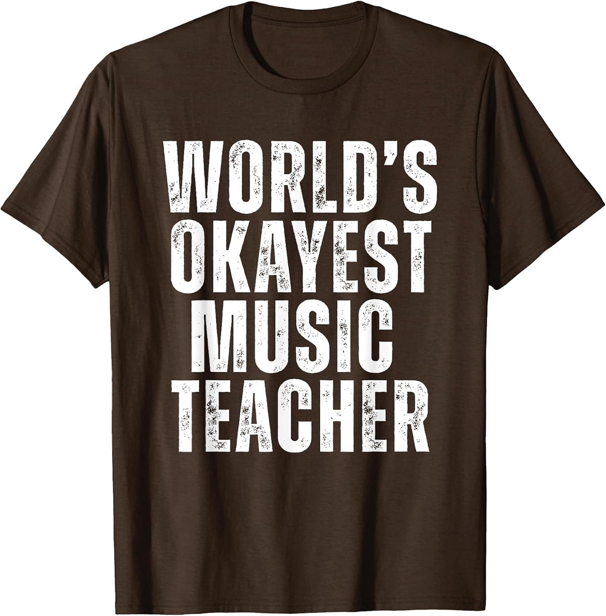 Worlds Okayest Music Teacher Funny School Musician T-Shirt - Brown