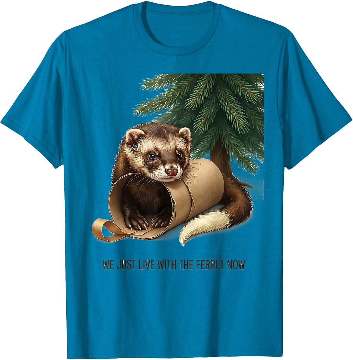 We Just Live With The Ferret Now Funny Ferret Lover T-Shirt - Sapphire Blue
