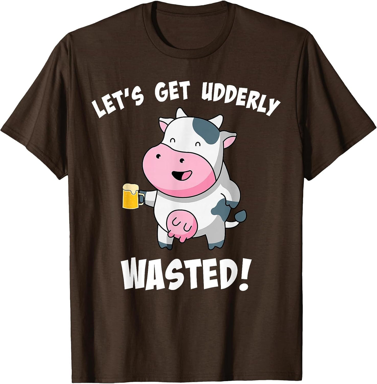 Let's Get Udderly Wasted Drunk Cow Pun St. Patricks Day T-Shirt - Brown
