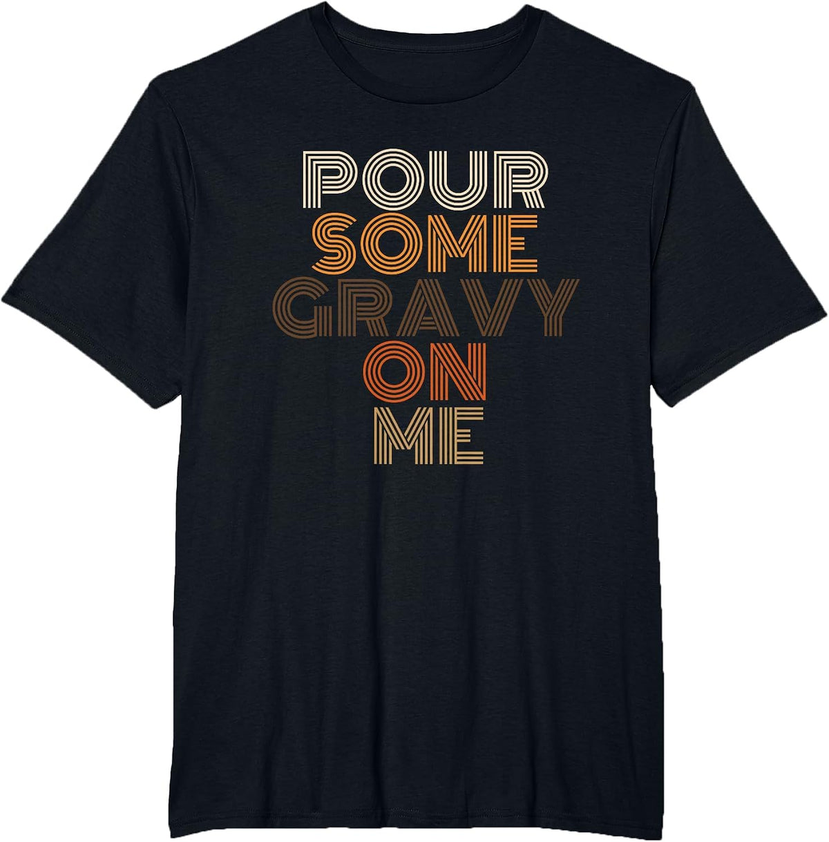 Pour Some Gravy On Me Funny Thanksgiving Food T-Shirt - Black
