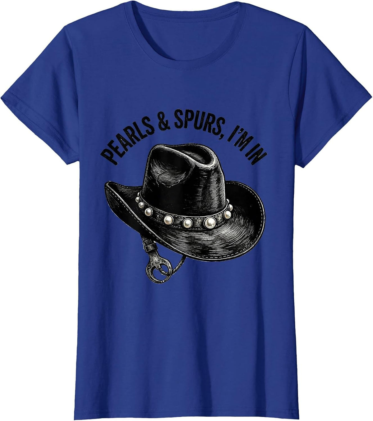 Women's Pearls & Spurs I'm In Western Cowgirl Rodeo Lifestyle Pride T-Shirt - Royal Blue