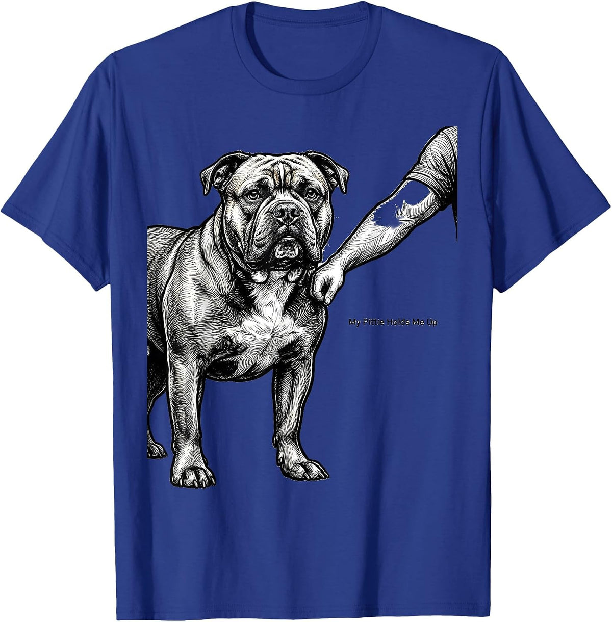 My Pittie Holds Me Up Funny Pitbull Dog Mom Humor T-Shirt - Royal Blue